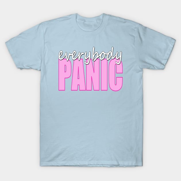 Everybody Panic T-Shirt by Art_Is_Subjective
